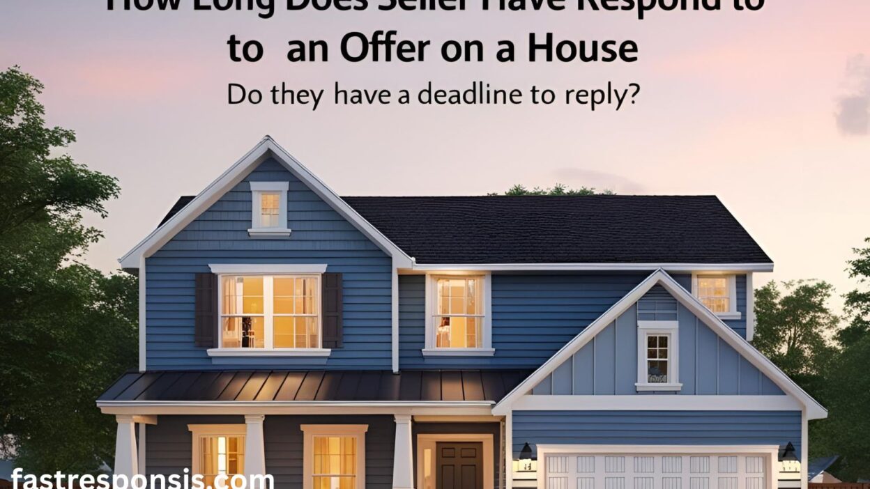 How Long Does a Seller Have to Respond to an Offer on a House