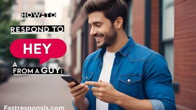 How to Respond to a “Hey” Text from a Guy