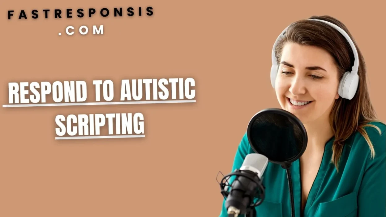 Respond to Autistic Scripting