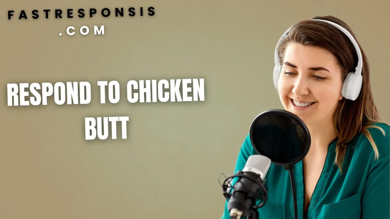 Respond to Chicken Butt