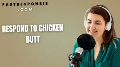 Respond to Chicken Butt