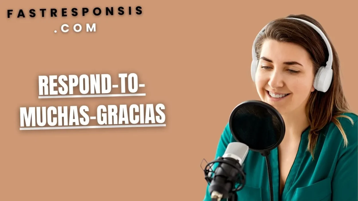 Respond to Muchas Gracias: