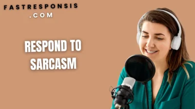 Respond to Sarcasm