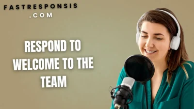 Respond to Welcome to the Team