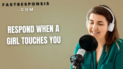 Respond When a Girl Touches You