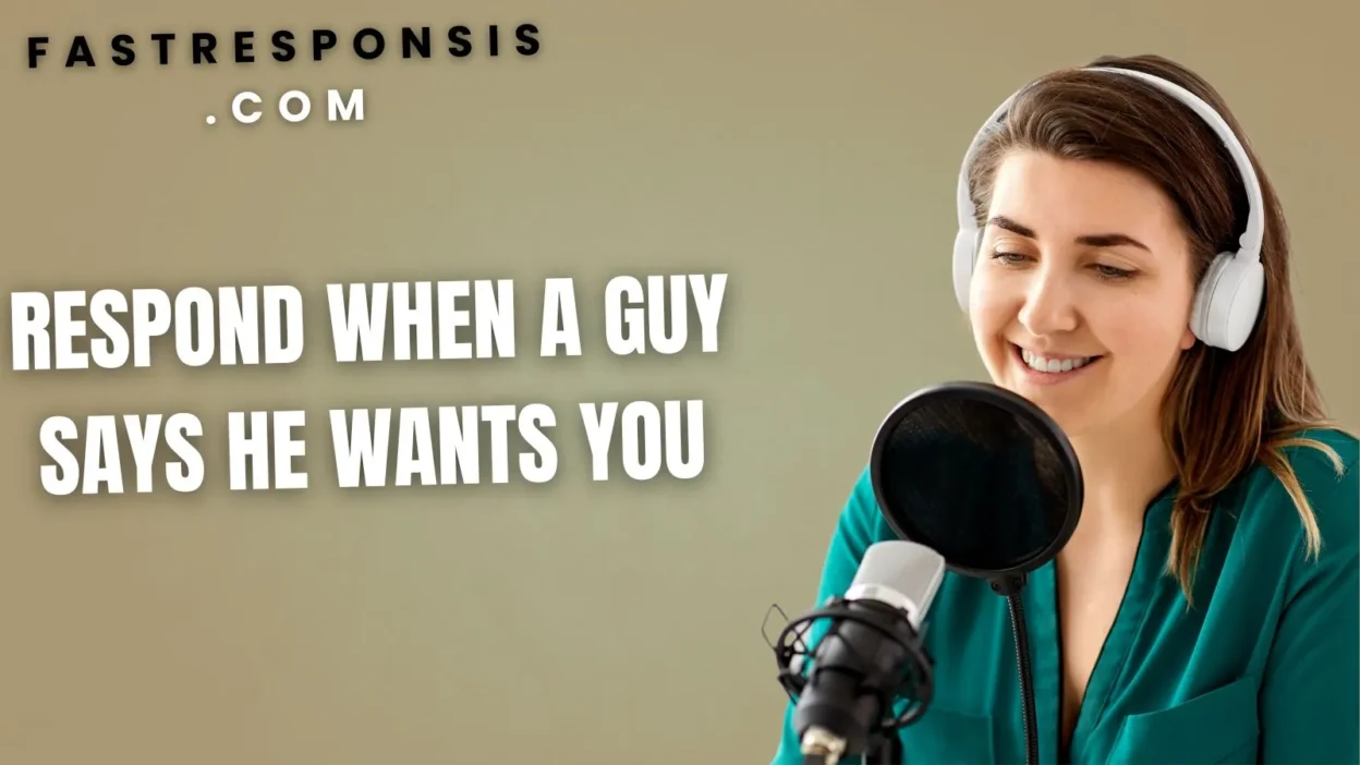 Respond When a Guy Says He Wants You