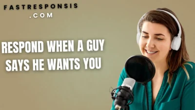 Respond When a Guy Says He Wants You