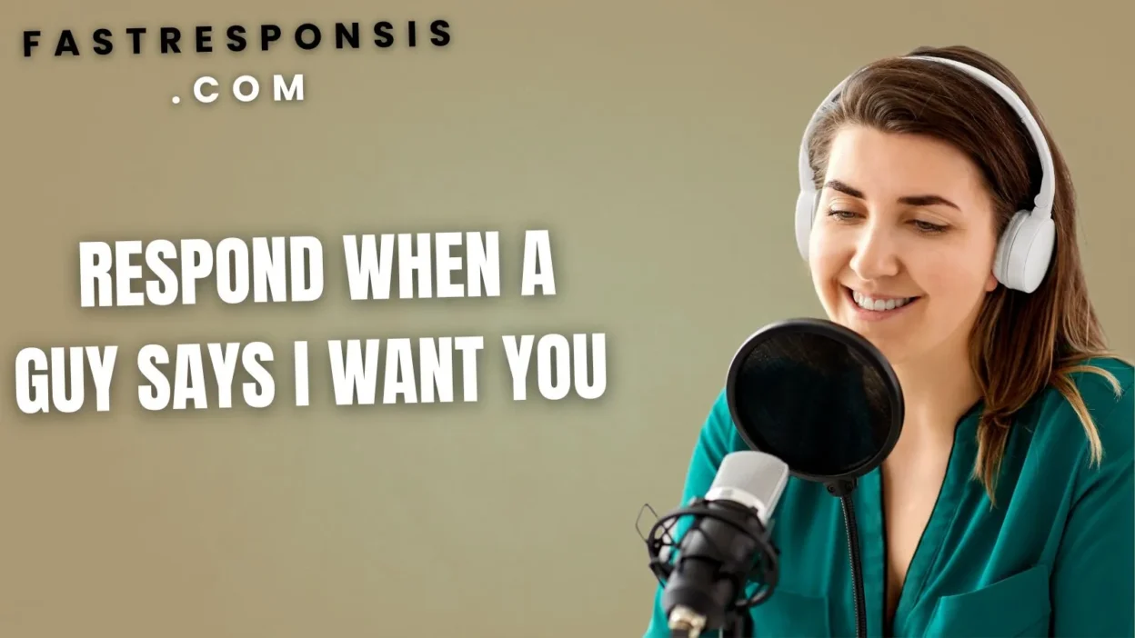 Respond When a Guy Says I Want You