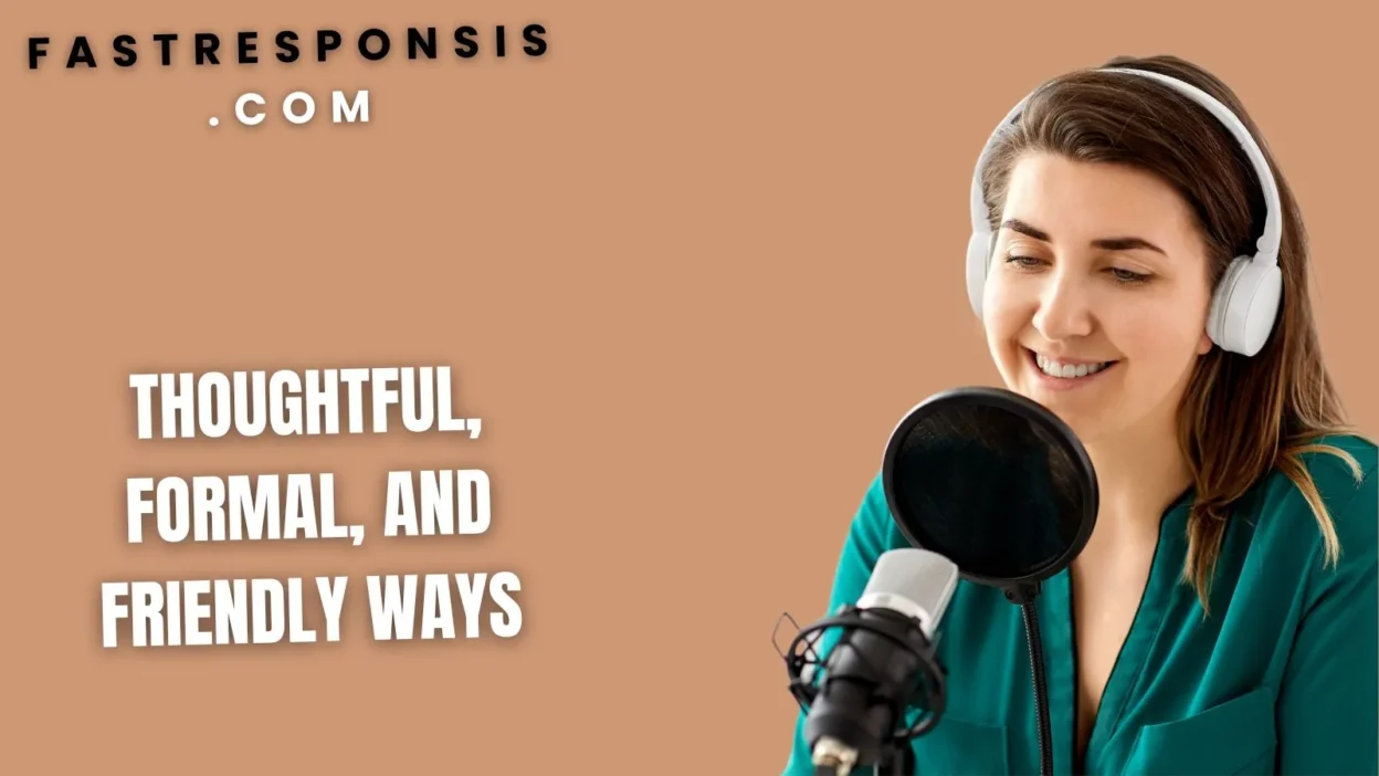 Thoughtful, Formal, and Friendly Ways