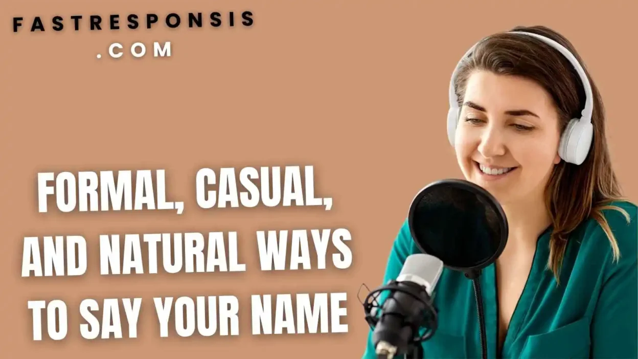 Formal, Casual, and Natural Ways to Say Your Name