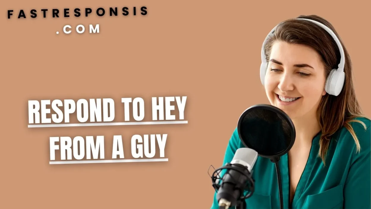 Respond to Hey from a Guy