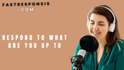 Respond to What Are You Up To