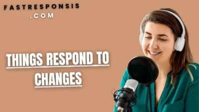 Things Respond to Changes